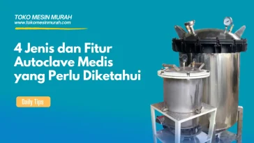 Jenis dan Fitur Autoclave Medis