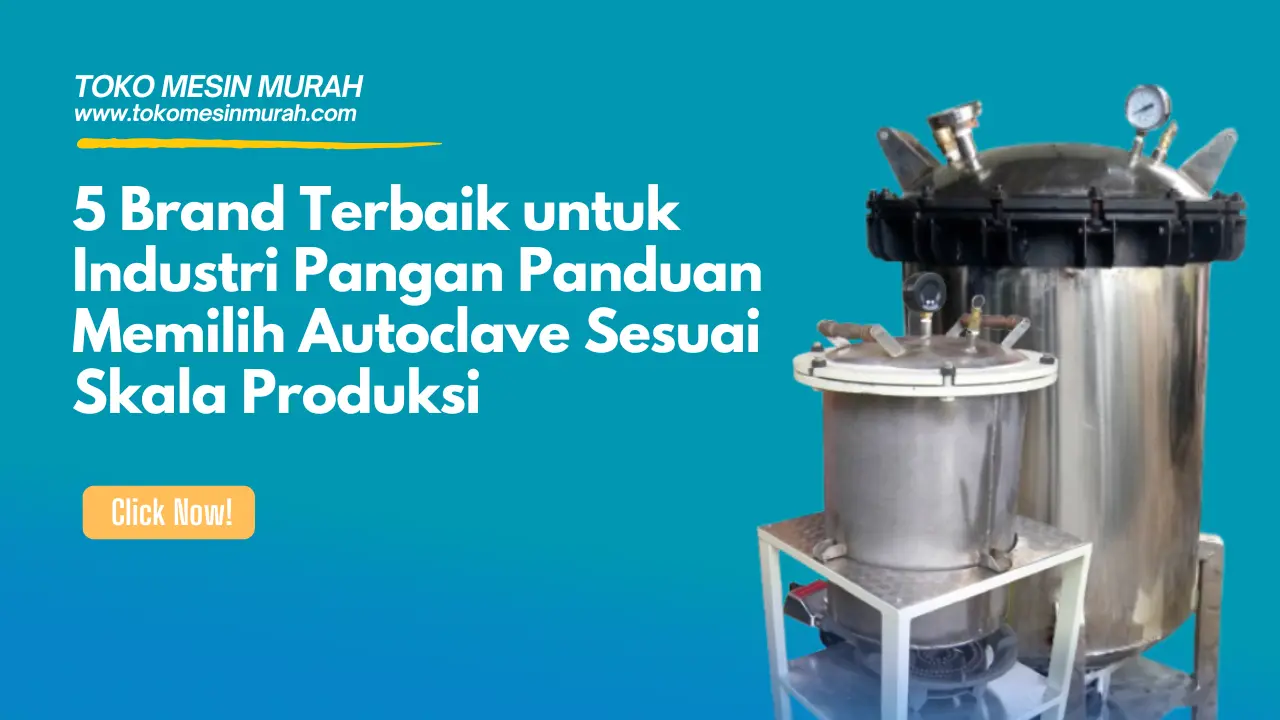 Memilih Autoclave Sesuai Skala Produksi