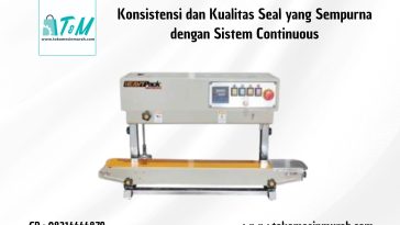 Konsistensi dan Kualitas Seal yang Sempurna dengan Sistem Continuous