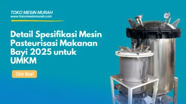 Spesifikasi Mesin Pasteurisasi Makanan Bayi