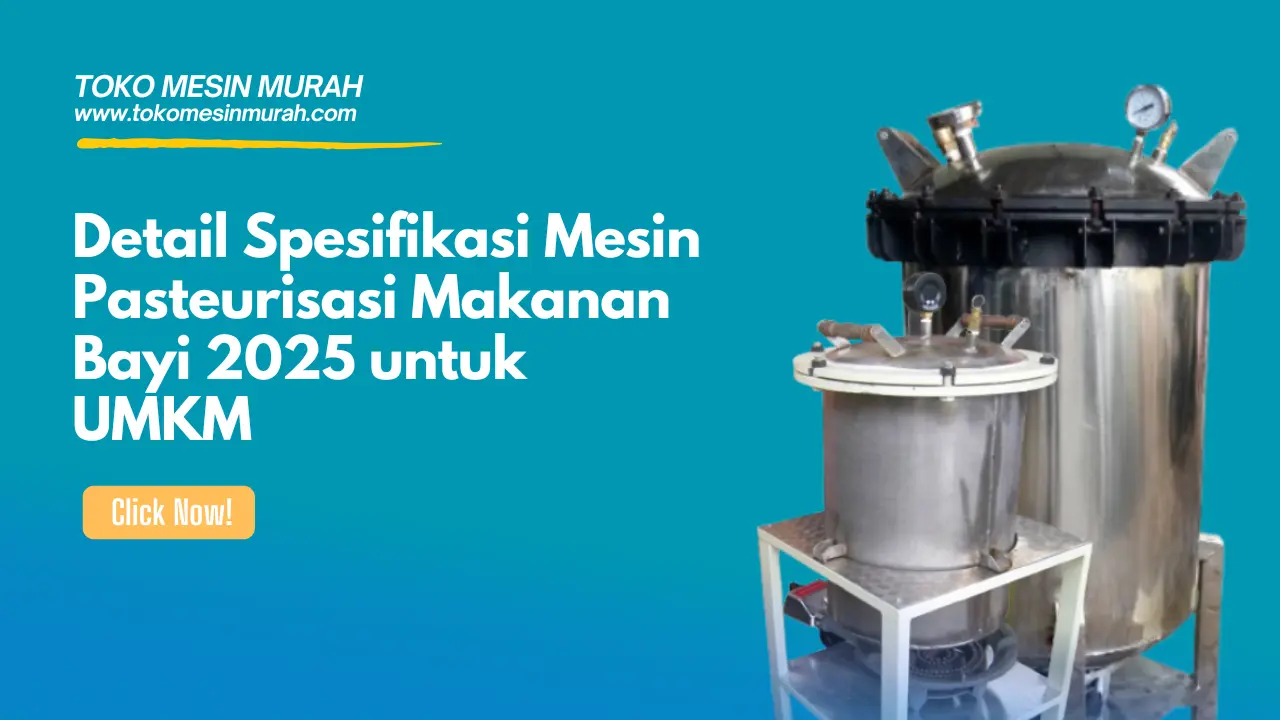 Spesifikasi Mesin Pasteurisasi Makanan Bayi