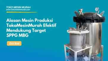 alasan mesin produksi tokomesinmurah efektif mendukung sppg mbg