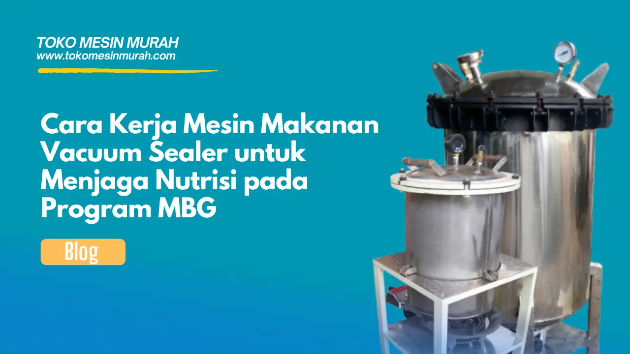 Cara Kerja Mesin Makanan Vacum Sealer pada Program MBG