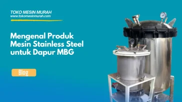 mengenal produk mesin stainless steel untuk dapur mbg