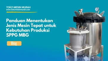 panduan menentukan jenis mesin yang tepat untuk produksi mbg