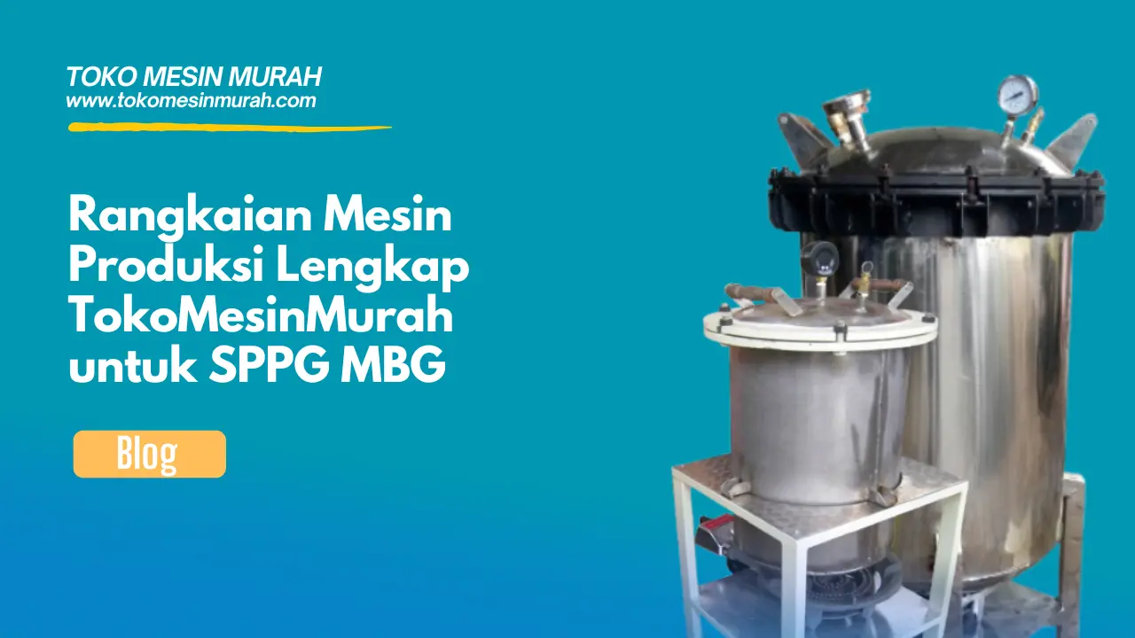 rangkaian mesin produksi tokomesinmurah untuk sppg mbg