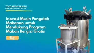 Mesin Pengolah Makanan untuk mendukung program MBG