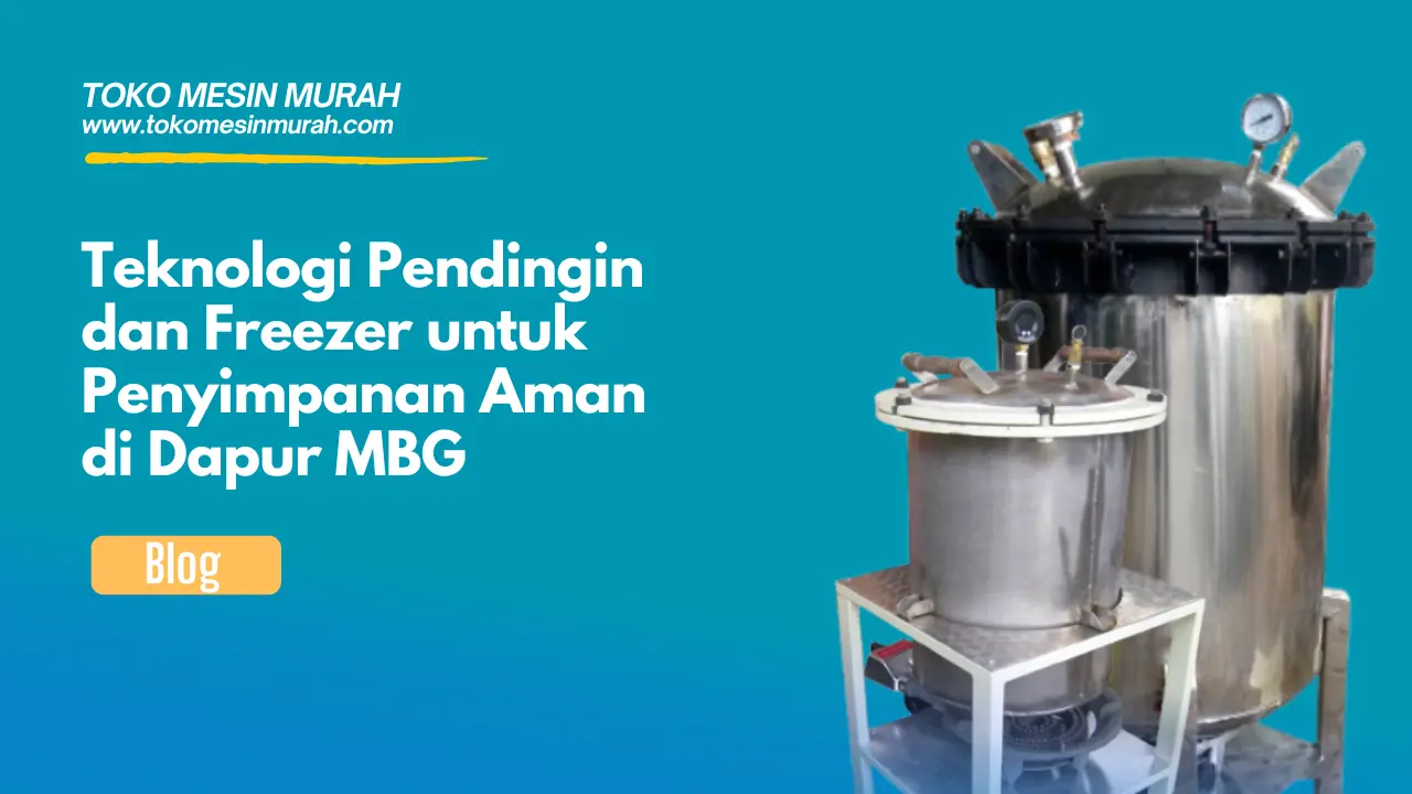 teknologi pendingin dan freezer untuk penyimpanan aman di dapur mbg