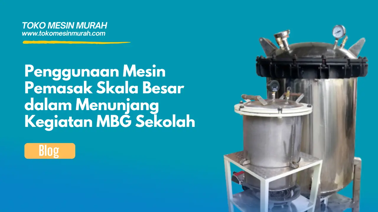 penggunaan mesin pemasak skala besar menunjang kegiatan mbg 2025
