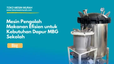 mesin pengolah makanan efisien untuk kebutuhan dapur mbg sekolah