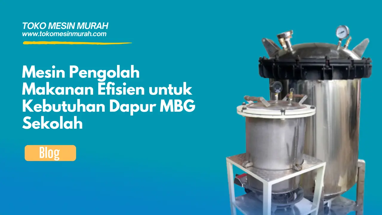 mesin pengolah makanan efisien untuk kebutuhan dapur mbg sekolah
