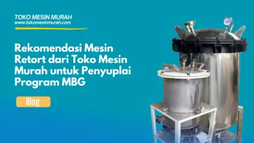 rekomendasi mesin retort tokomesinmurah untuk penyuplai program mbg