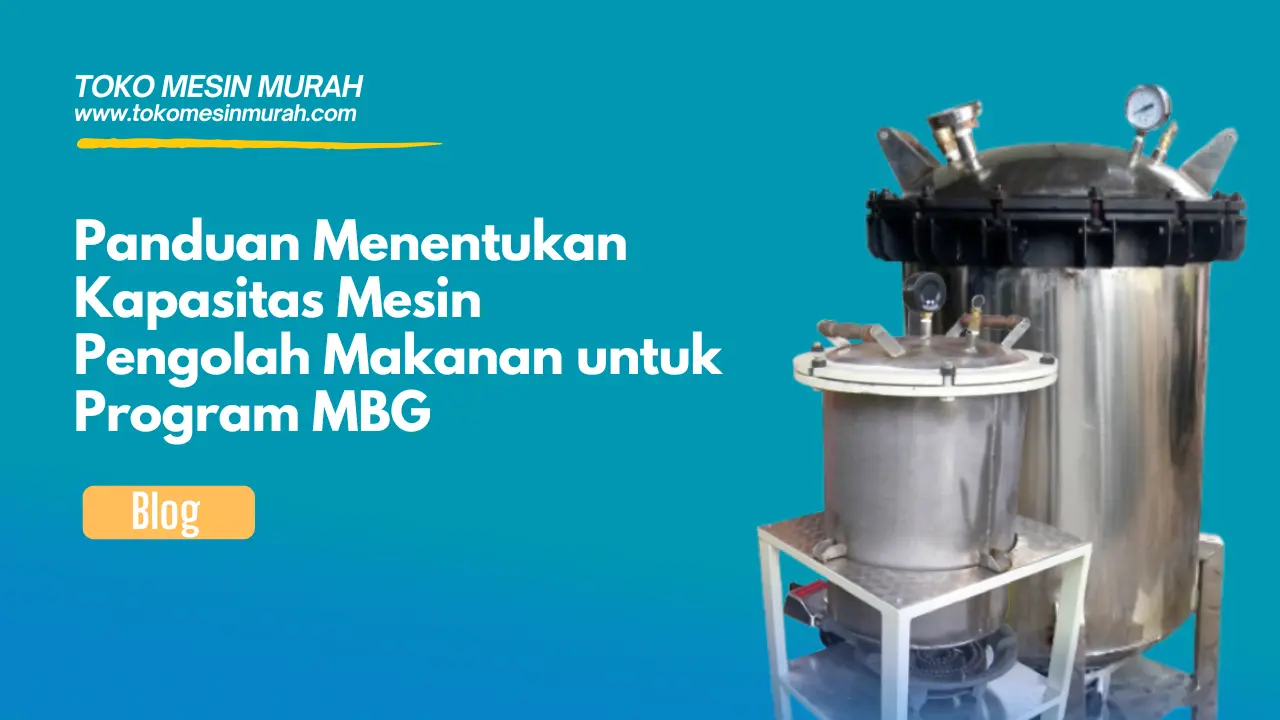 panduan menentukan kapasitas mesin pengolah makanan mbg
