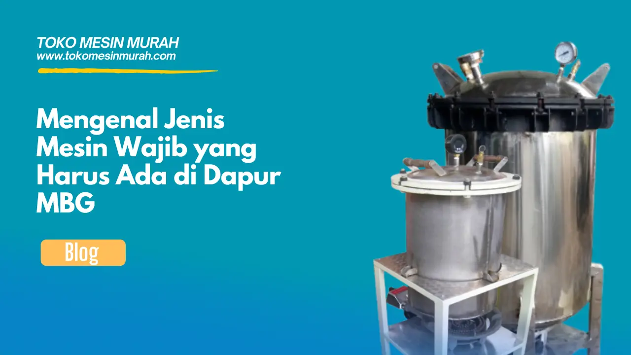 mengenal jenis mesin wajib yang ada di dapur mbg