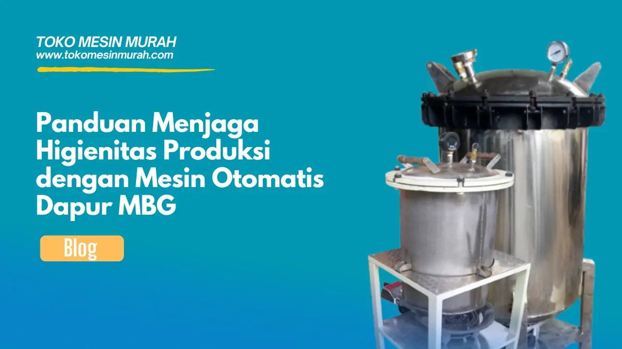 panduan menjaga higienitas produksi dengan mesin otomatis untuk dapur mbg