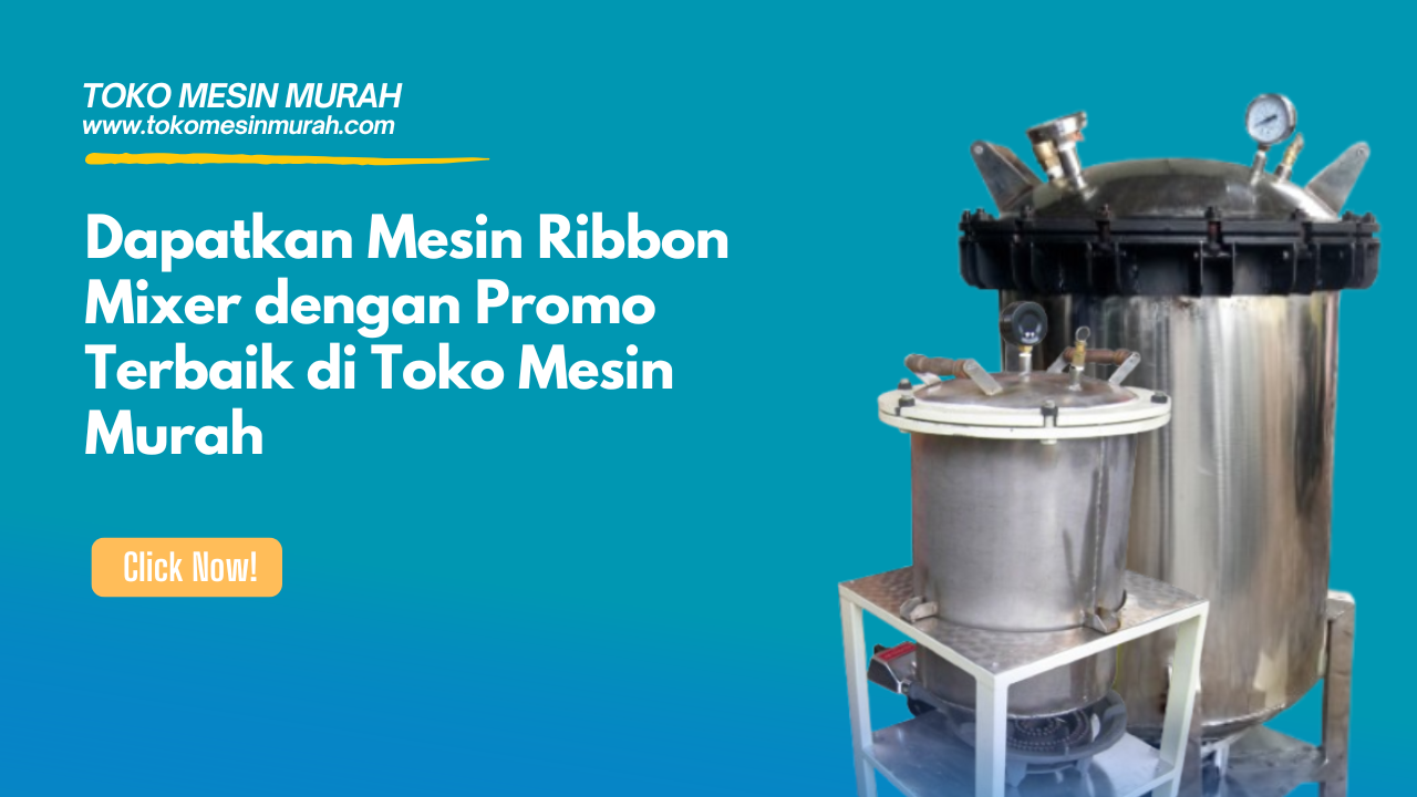 dapatkan mesin ribbon mixer dengan promo terbaik