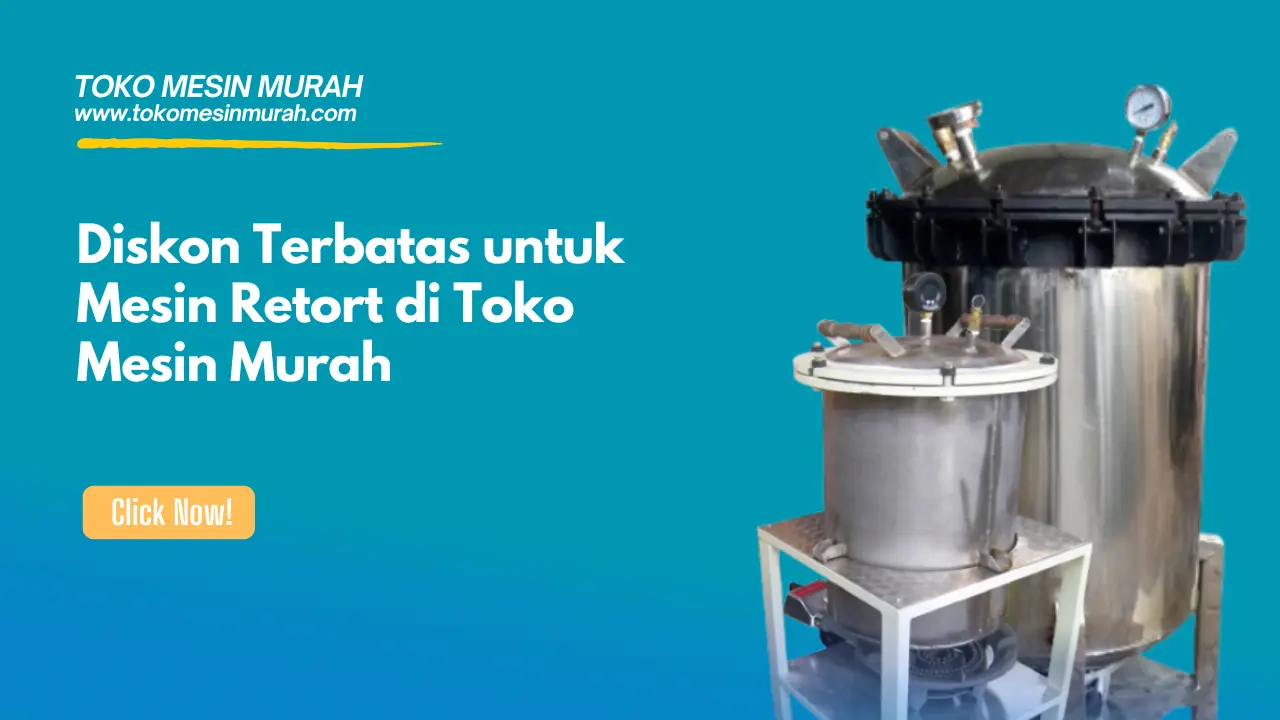 diskon terbatas untuk mesin retort tokomesinmurah