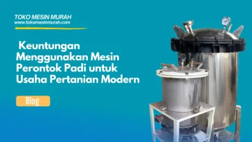 keuntungan menggunakan mesin perontok padi