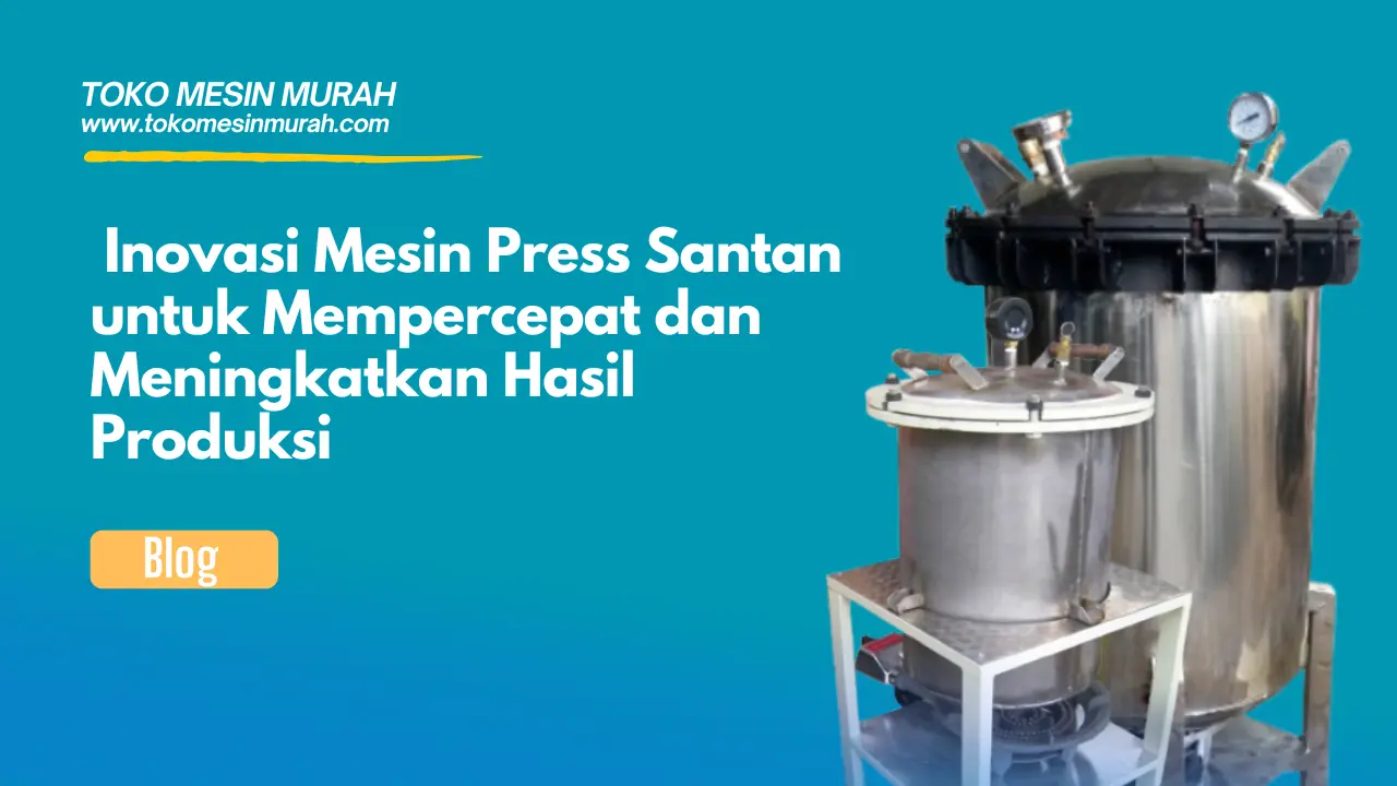inovasi mesin press santan meningkatkan hasil produksi