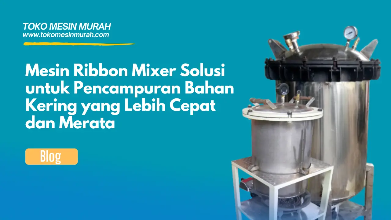 mesin ribbon mixer solusi pencampuran bahan