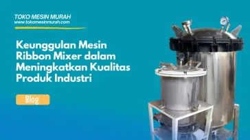 keunggulan mesin ribbon mixer