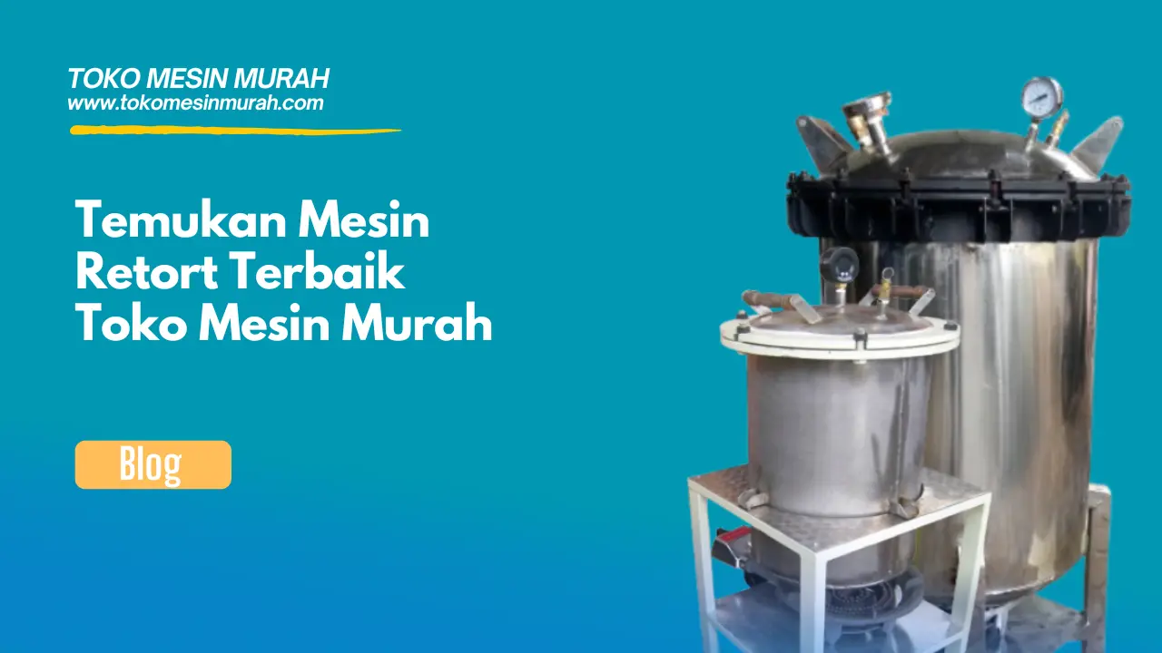 temukan mesin retort terbaik tokomesinmurah