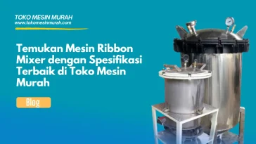 temukan mesin ribbon mixer spesifikasi terbaik