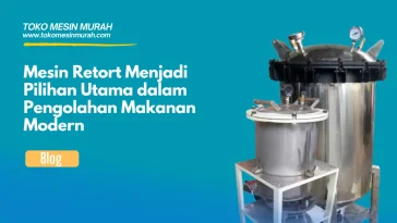mesin retort pilihan utama pengolahan makanan