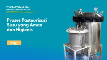 proses pasteurisasi susu aman higienis