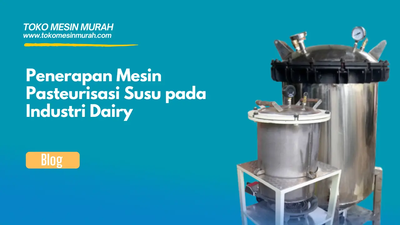 penerapan mesin pasteurisasi susu