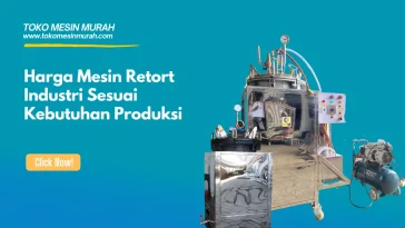 Harga Mesin Retort Industri Sesuai Kebutuhan Produksi