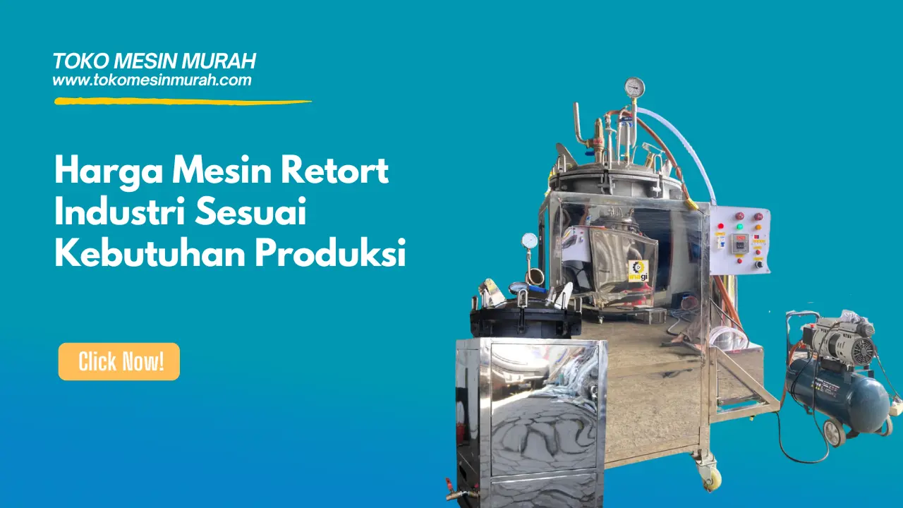 Harga Mesin Retort Industri Sesuai Kebutuhan Produksi
