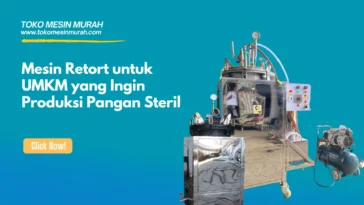 Mesin Retort untuk UMKM yang Ingin Produksi Pangan Steril