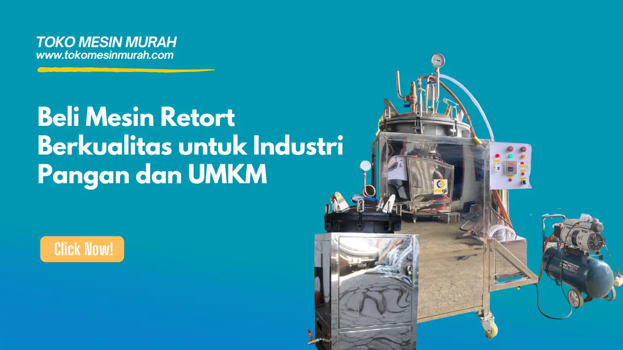 Beli Mesin Retort Berkualitas untuk Industri Pangan dan UMKM