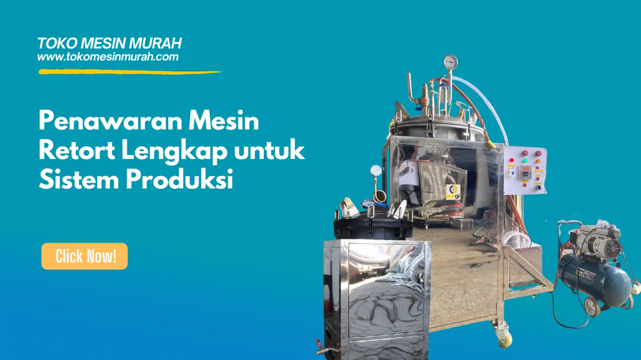 Penawaran Mesin Retort Lengkap untuk Sistem Produksi