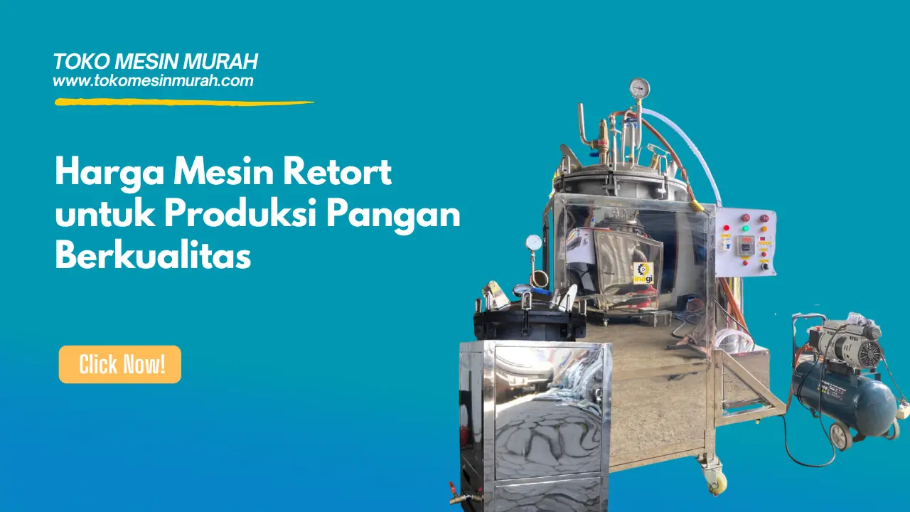 Harga Mesin Retort untuk Produksi Pangan Berkualitas