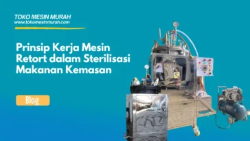 Prinsip Kerja Mesin Retort dalam Sterilisasi Makanan Kemasan