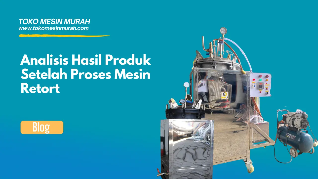 Analisis Hasil Produk Setelah Proses Mesin Retort
