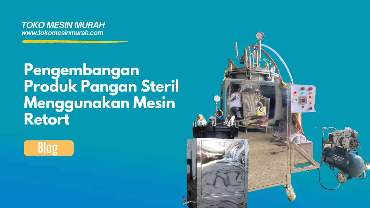 Pengembangan Produk Pangan Steril Menggunakan Mesin Retort