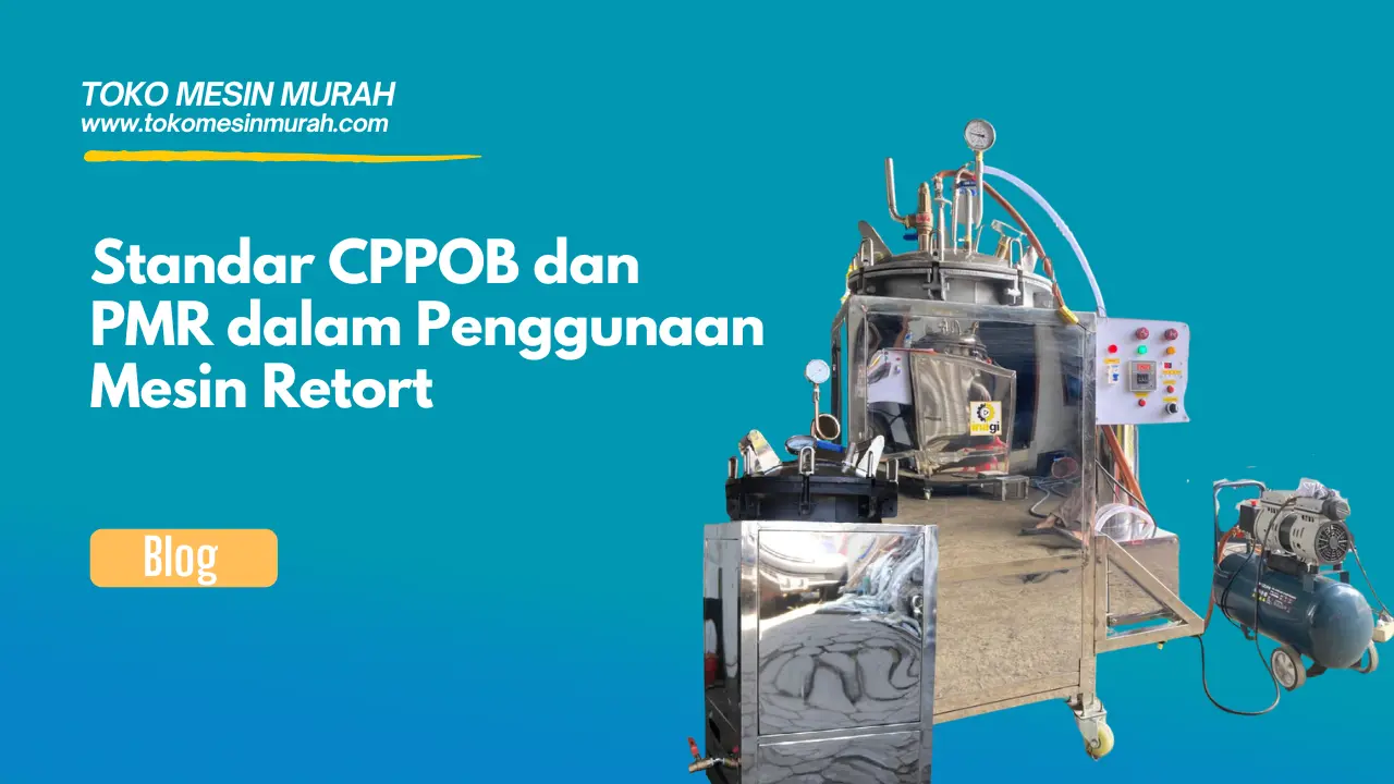 Standar CPPOB dan PMR dalam Penggunaan Mesin Retort