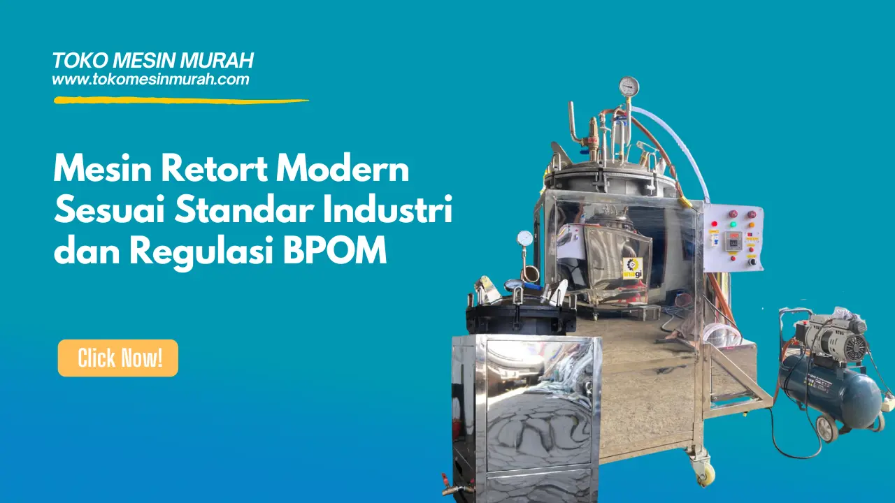 Mesin Retort Modern Sesuai Standar Industri dan Regulasi BPOM