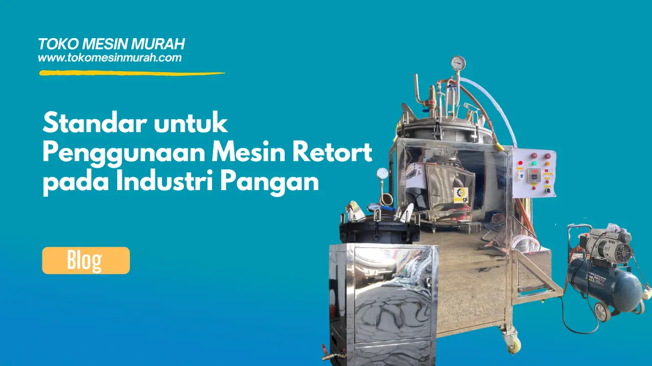 Standar untuk Penggunaan Mesin Retort pada Industri Pangan