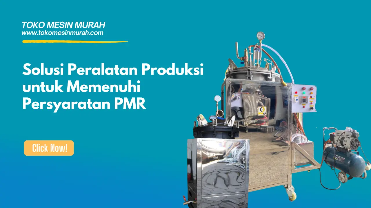 Solusi Peralatan Produksi untuk Memenuhi Persyaratan PMR