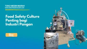 Food Safety Culture Penting bagi Industri Pangan