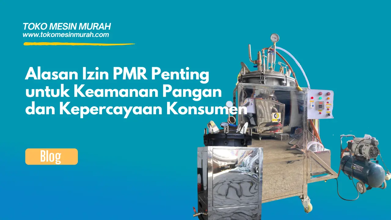 Alasan Izin PMR Penting untuk Keamanan Pangan dan Kepercayaan Konsumen