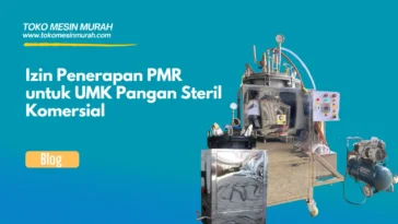 Apa Itu Izin Penerapan PMR untuk UMK Pangan Steril Komersial