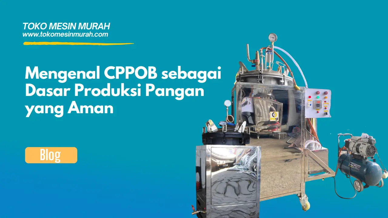 Mengenal CPPOB sebagai Dasar Produksi Pangan yang Aman