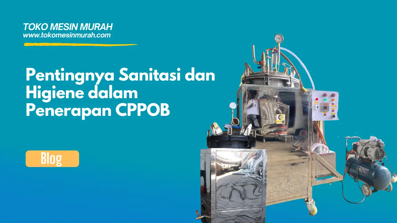 Pentingnya Sanitasi dan Higiene dalam Penerapan CPPOB