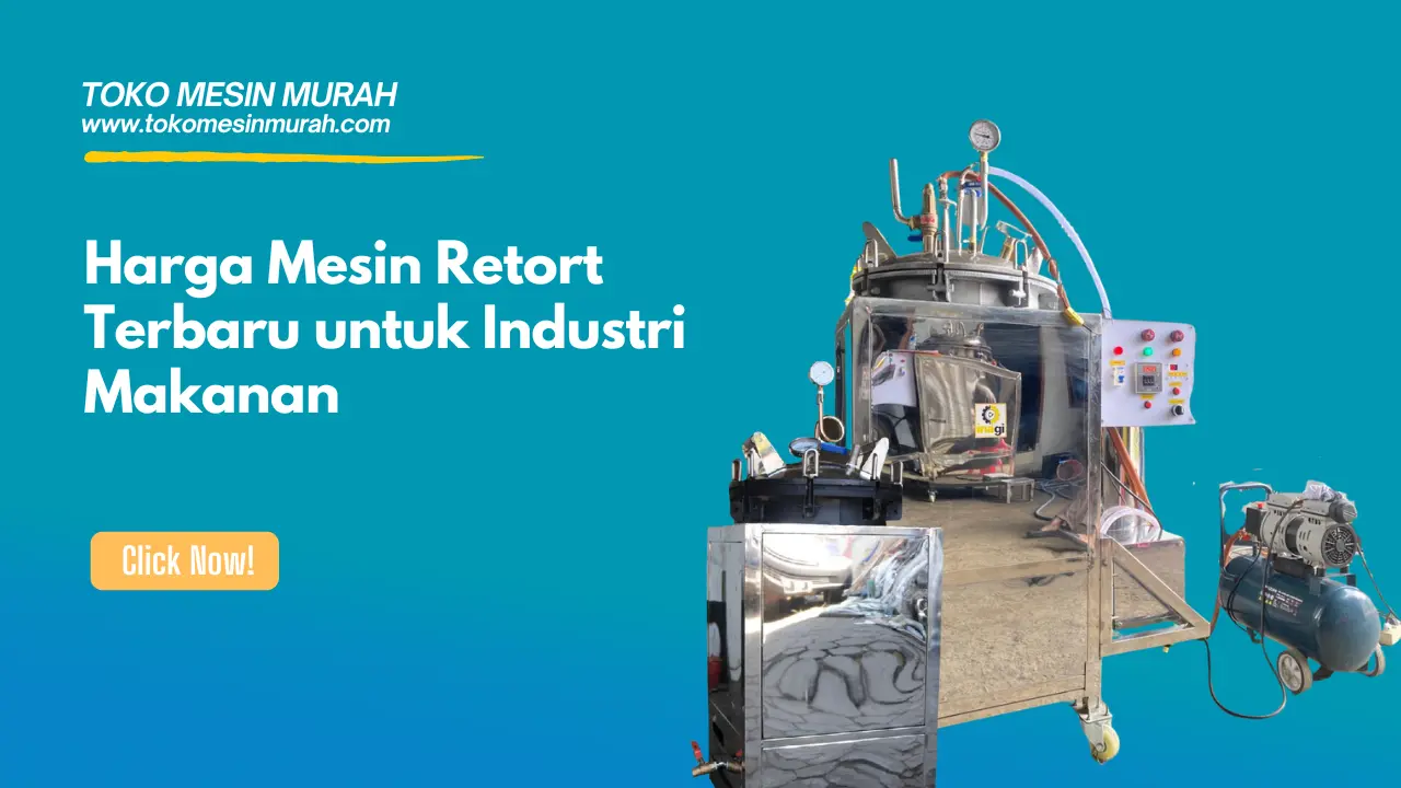 Harga Mesin Retort Terbaru untuk Industri Makanan