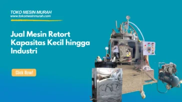 Jual Mesin Retort Kapasitas Kecil hingga Industri